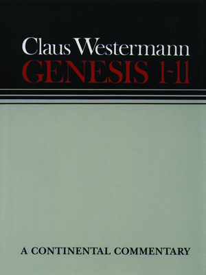 Genesis 1 - 11: Continental Commentaries - Scullion, John J (Editor), and Westermann, Claus (Editor)