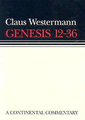 Genesis 12 - 36: Continental Commentaries - Scullion, John J (Editor), and Westermann, Claus (Editor)