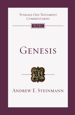 Genesis: An Introduction and Commentary Volume 1 - Steinmann, Andrew, and Longman III, Tremper, III (Consultant editor), and Firth, David G (Editor)