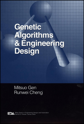 Genetic Algorithms and Engineering Design - Gen, Mitsuo, and Cheng, Runwei