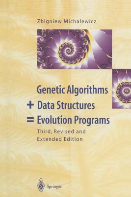 Genetic Algorithms + Data Structures = Evolution Programs - Michalewicz, Zbigniew