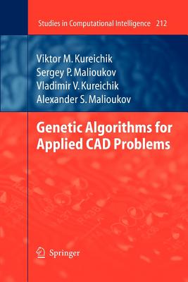 Genetic Algorithms for Applied CAD Problems - Kureichik, Viktor M, and Malioukov, Sergey P, and Kureichik, Vladimir V