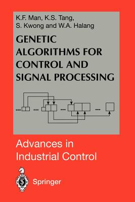 Genetic Algorithms for Control and Signal Processing - Man, Kim F, and Tang, Kit Sang, and Kwong, Sam