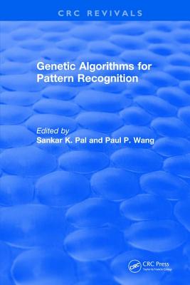 Genetic Algorithms for Pattern Recognition - Pal, Sankar K., and Wang, Paul P.