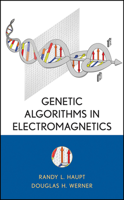 Genetic Algorithms in Electromagnetics - Haupt, Randy L, and Werner, Douglas H