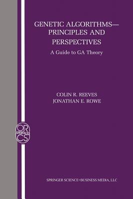 Genetic Algorithms: Principles and Perspectives: A Guide to GA Theory - Reeves, Colin R., and Rowe, Jonathan E.