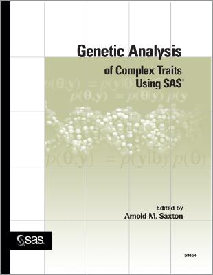 Genetic Analysis of Complex Traits Using SAS - Saxton, Arnold M, and Balzarini, Monica G, and Cappio-Borlino, Aldo