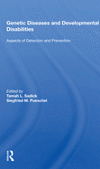 Genetic Diseases and Development Disabilities: Aspects of Detection and Prevention