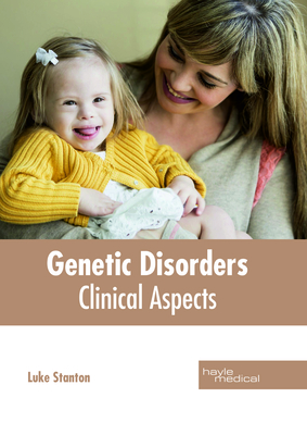 Genetic Disorders: Clinical Aspects - Stanton, Luke (Editor)