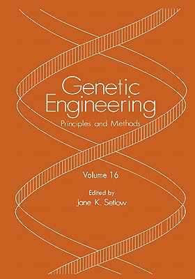 Genetic Engineering: Principles and Methods: Volume 16 - Setlow, Jane K (Editor)