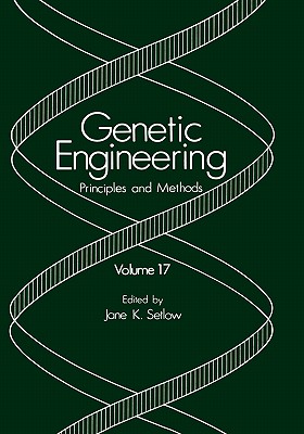 Genetic Engineering: Principles and Methods: Volume 17 - Setlow, Jane K (Editor)
