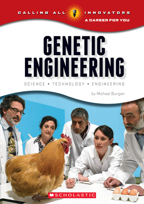Genetic Engineering: Science, Technology, Engineering (Calling All Innovators: A Career for You) - Burgan
