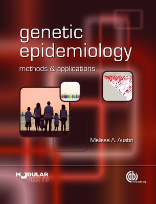 Genetic Epidemiology: Methods and Applications - Austin, Melissa A, and Beaty, Terri (Contributions by), and Dotson, W (Contributions by)