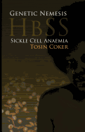 Genetic Nemesis HbSS: Sickle Cell Anaemia
