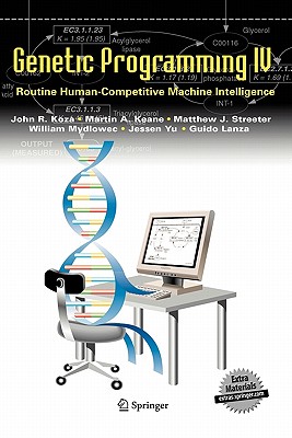Genetic Programming IV: Routine Human-Competitive Machine Intelligence - Koza, John R, and Keane, Martin A, and Streeter, Matthew J