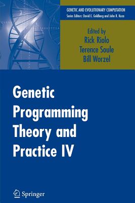 Genetic Programming Theory and Practice IV - Riolo, Rick (Editor), and Soule, Terence (Editor), and Worzel, Bill (Editor)