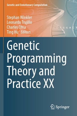 Genetic Programming Theory and Practice XX - Winkler, Stephan (Editor), and Trujillo, Leonardo (Editor), and Ofria, Charles (Editor)
