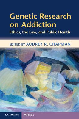 Genetic Research on Addiction - Chapman, Audrey, Professor (Editor)