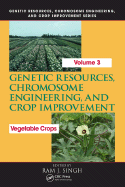 Genetic Resources, Chromosome Engineering, and Crop Improvement: Vegetable Crops, Volume 3