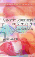 Genetic Screening of Newborns: An Ethical Inquiry