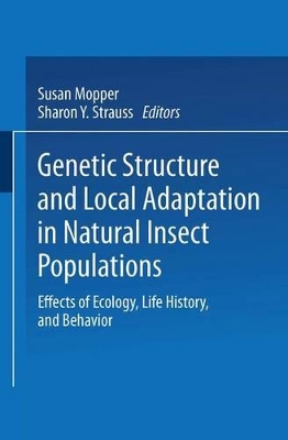 Genetic Structure and Local Adaptation in Natural Insect Populations - Mopper, Susan (Editor), and Strauss, Sharon y (Editor)