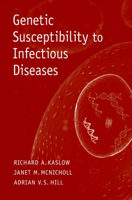 Genetic Susceptibility to Infectious Diseases - Kaslow, Richard A, M.D. (Editor), and McNicholl, Janet, M.D. (Editor), and Hill, Adrian V S (Editor)