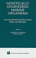 Genetically Engineered Marine Organisms: Environmental and Economic Risks and Benefits