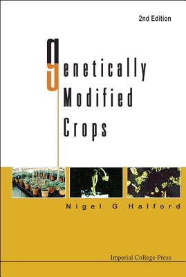 Genetically Modified Crops, 2nd Edition - Halford Nigel G