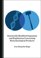 Genetically Modified Organisms and Regulations Concerning Biotechnological Products