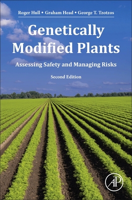 Genetically Modified Plants: Assessing Safety and Managing Risk - Hull, Roger, and Head, Graham, and Tzotzos, George T