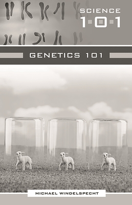 Genetics 101 - Windelspecht, Michael