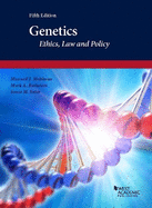 Genetics: Ethics, Law and Policy