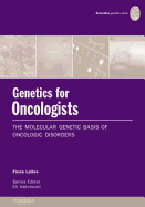 Genetics for Oncologists: The Molecular Genetic Basis of Oncological Disorders