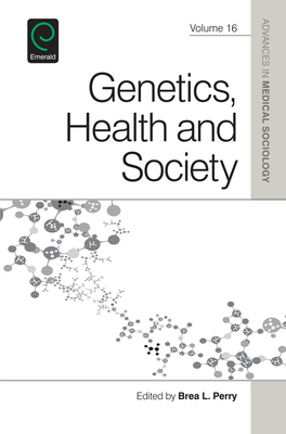 Genetics, Health, and Society - Perry, Brea L (Editor)