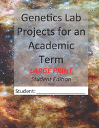 Genetics Lab Projects for an Academic Term: Large Print Student Edition