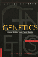 Genetics: Science, Ethics, and Public Policy: A Reader