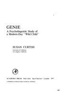 Genie: A Psycholinguistic Study of a Modern-Day "Wild Child"