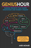 Genius Hour: Passion Projects That Ignite Innovation and Student Inquiry