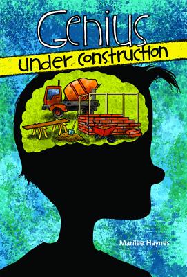 Genius Under Construction - Haynes, Marilee