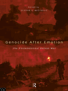 Genocide After Emotion: The Post-Emotional Balkan War