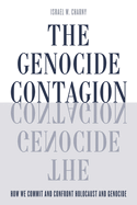 Genocide Contagion: How We Commit and Confront Holocaust and Genocide