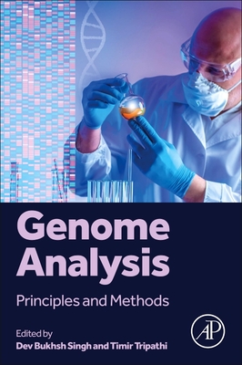 Genome Analysis: Principles and Methods - Singh, Dev Bukhsh, PhD (Editor), and Tripathi, Timir, PhD (Editor)