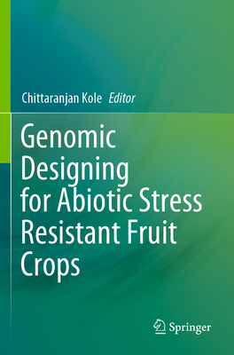 Genomic Designing for Abiotic Stress Resistant Fruit Crops - Kole, Chittaranjan (Editor)