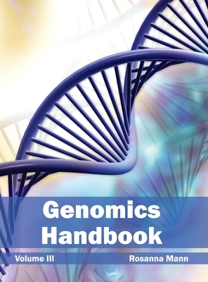 Genomics Handbook: Volume III - Mann, Rosanna (Editor)