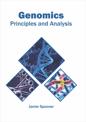 Genomics: Principles and Analysis - Spooner, Jamie (Editor)