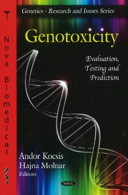 Genotoxicity: Evaluation, Testing & Prediction - Kocsis, Andor (Editor), and Molnar, Hajna (Editor)
