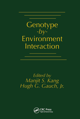 Genotype-by-Environment Interaction - Kang, Manjit S. (Editor), and Gauch, Jr. (Editor)