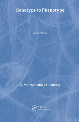 Genotype to Phenotype - J Goodship, J (Editor), and Malcolm, S (Editor)