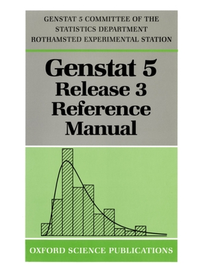 GenstatTM 5 Release 3 Reference Manual - Genstat 5 Committee, and Payne, R. W. (Consultant editor)