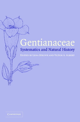 Gentianaceae - Struwe, Lena (Editor), and Albert, Victor A (Editor)